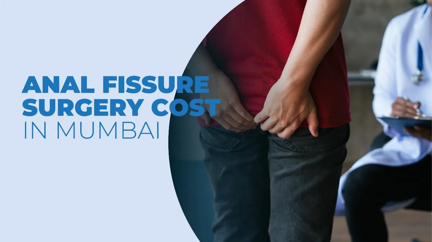 Anal Fissure Surgery Cost in Mumbai