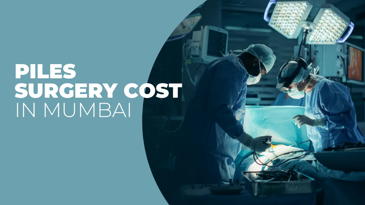 Piles Surgery Cost in Mumbai